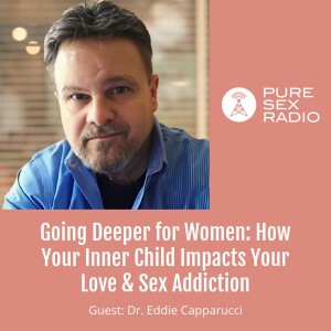 Going Deeper for Women: How Your Inner Child Impacts Your Love and Sex Addiction
