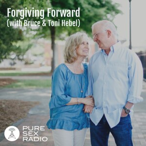 Forgiving Forward (with Bruce and Toni Hebel)
