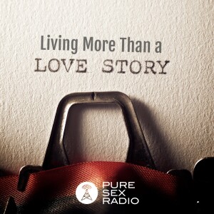 Living More Than a Love Story