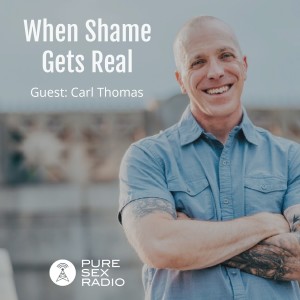 When Shame Gets Real (with Carl Thomas)
