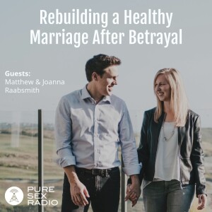 Rebuilding a Healthy Marriage After Betrayal