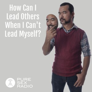 How Can I Lead Others When I Can’t Lead Myself?