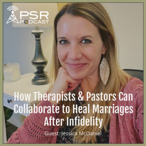 How Therapists and Pastors Can Collaborate to Heal Marriages After Infidelity