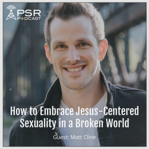 How to Embrace Jesus-Centered Sexuality in a Broken World