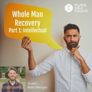 Whole Man Recovery (Pt 1): Intellectual