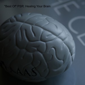 ”Best Of” PSR: Healing Your Brain