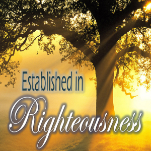 Established in Righteousness - PT 1