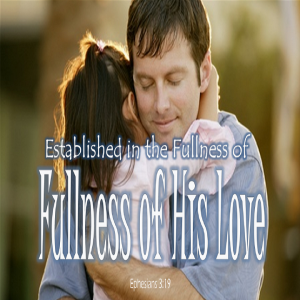 Established in the Fullness of His Love