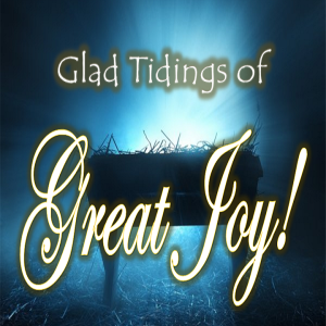 Glad Tidings of Great Joy