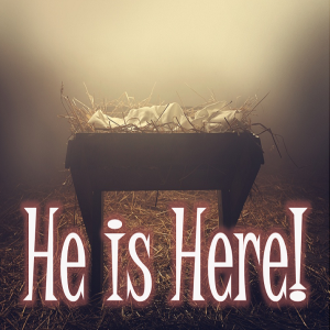 He is Here!