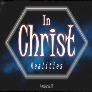 In Christ Realities - PT 9