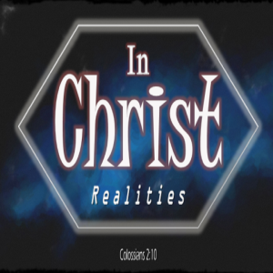 In Christ Realities - PT 8