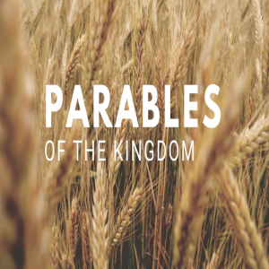 Parables of the Kingdom - PT 2