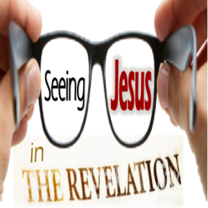 Seeing JESUS in the Revelation - PT 2
