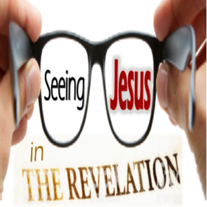 Seeing JESUS in the Revelation - PT 4