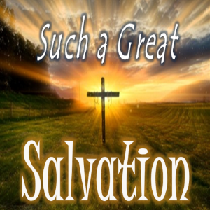 Such a Great Salvation: Healing - PT 24
