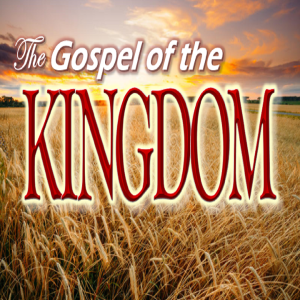 The Gospel of the Kingdom - PT 8