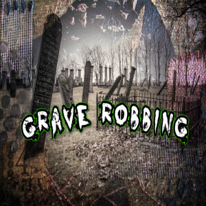 Episode 258: Grave Robbing
