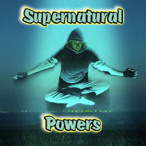 Episode 268: Supernatural Powers