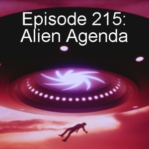 Episode 215: Alien Agenda