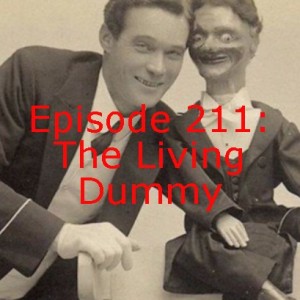 Episode 211: The Living Dummy