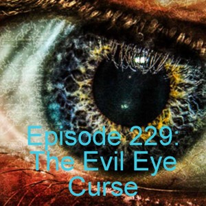 Episode 228: The Evil Eye Curse