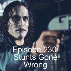 Episode 229: Stunts Gone Wrong