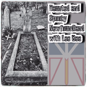 Episode 150: Haunted and Spooky Newfoundland with LeeBee