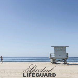 Episode 73: Spiritual Lifeguard