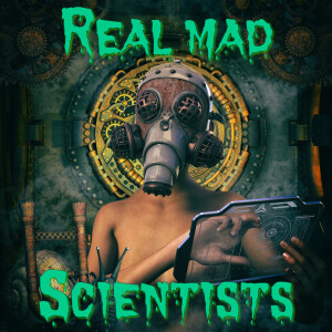 Episode 260: Real Mad Scientists