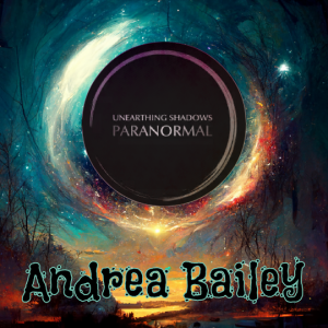 Episode 253: Canadian Paranormal Investigator Andrea Bailey