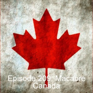 Episode 209: Macabre Canada