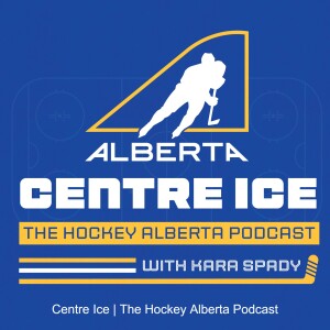 Hockey Alberta - Centre Ice Podcast - Episode 31 - 2023/24 Season Puck Drop with Hockey Alberta CEO Rob Litwinski