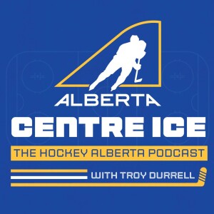 Hockey Alberta - Centre Ice Podcast - Episode 32 - Ft Team Alberta Head Coaches James Poole & Chris Leeming