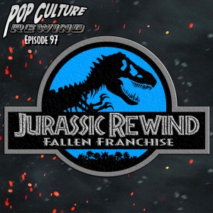 PCR #97 - Jurassic Rewind: Fallen Franchise
