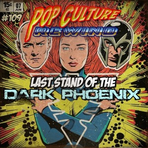 PCR #109 - Last Stand of the Dark Phoenix