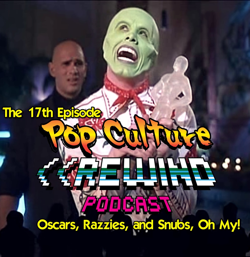 PCR #17 - Oscars & Razzies & Snubs, Oh My!