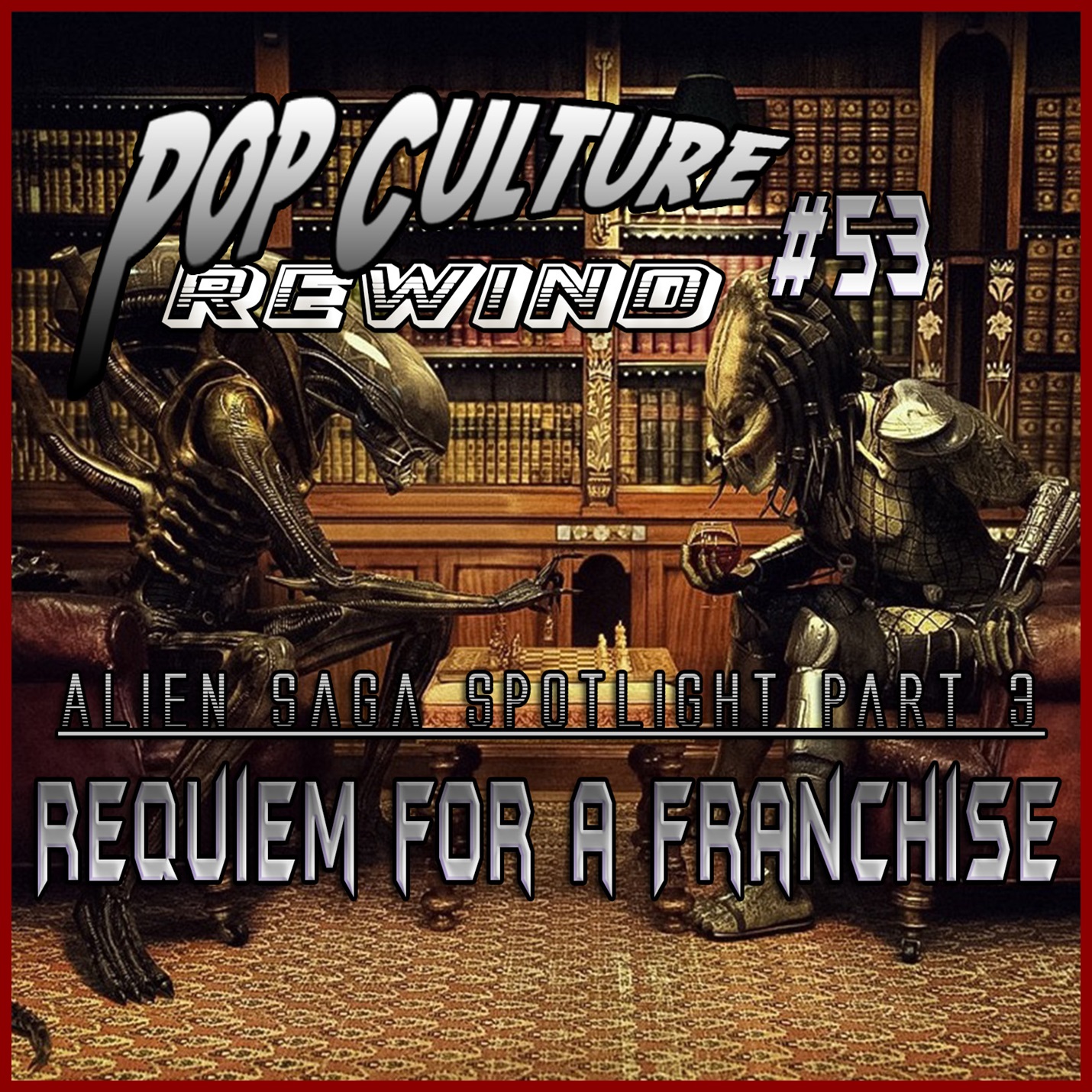 PCR #53 - Alien Saga Spotlight Part 3: Requiem for a Franchise