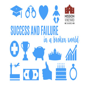 Success and Failure in a Broken World 7/14/19