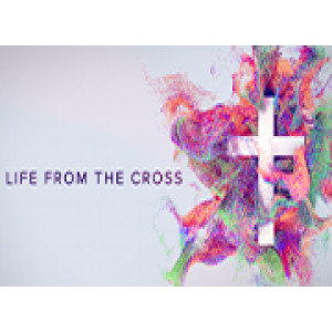 Life From the Cross 4/26/20