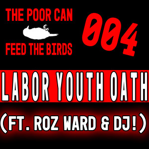 004 - Labor Youth Oath (ft. Roz Ward & DJ)