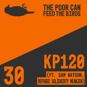 030 - KP120 (ft. Sam Watson @ Refugee Solidarity Meanjin)