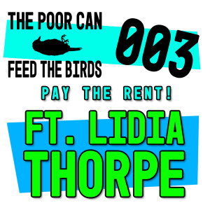 003 - Pay the Fukn Rent, Mate! (ft. Lidia Thorpe)