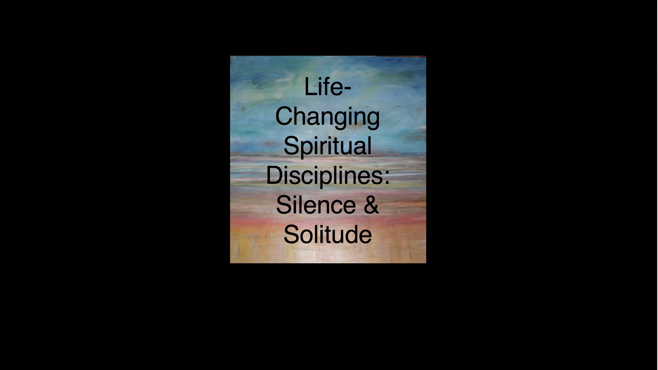 Life-Changing Spiritual Disciplines: Silence and Solitude | John Black | 06-11-17