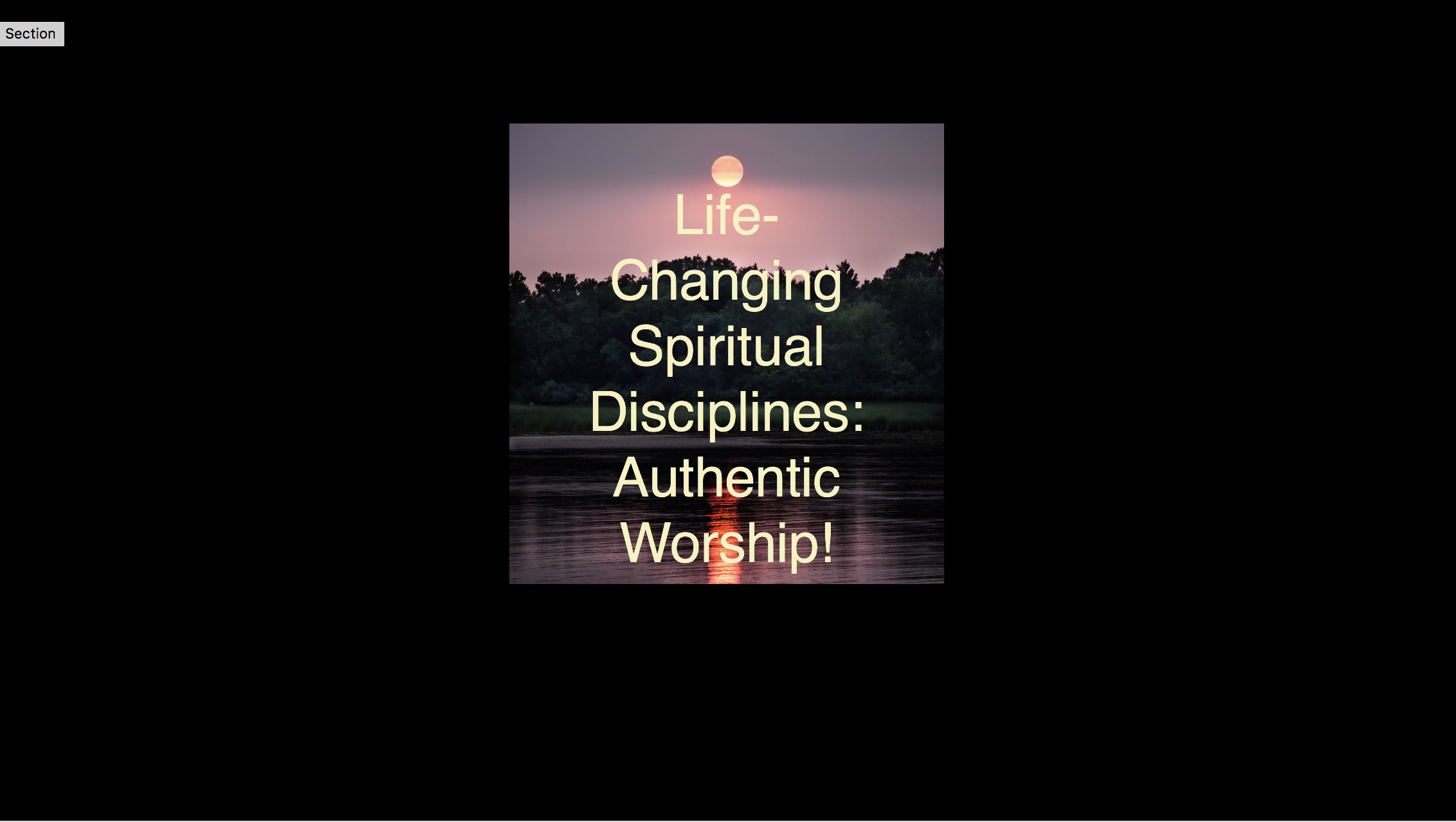 Life-Changing Spiritual Disciplines: Authentic Worship! (Part 2) | John Black | 07-02-17
