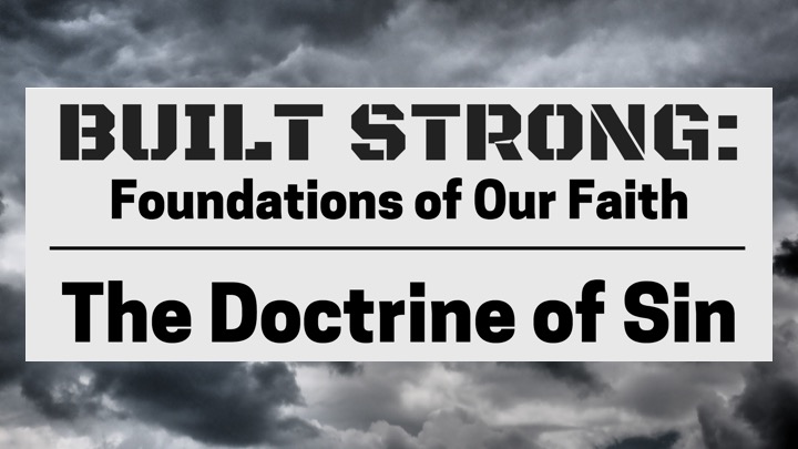 Built Strong: Foundations of Our Faith - The Doctrine of Sin | The Danger of Sin Part 2 | John Black | 08-28-16