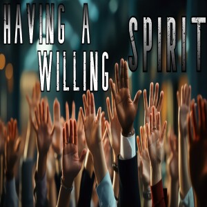 'Having a Willing Spirit'