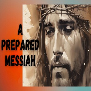 'A Prepared Messiah'