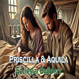 'Priscilla and Aquila' Ecclesial Builders - Bible Class