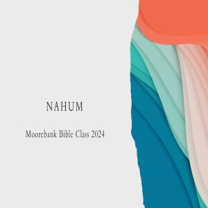 'The Book of Nahum' Bible Class